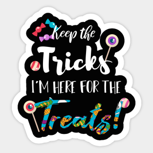 Keep The Tricks I'm Here For The Treats Halloween gift Sticker